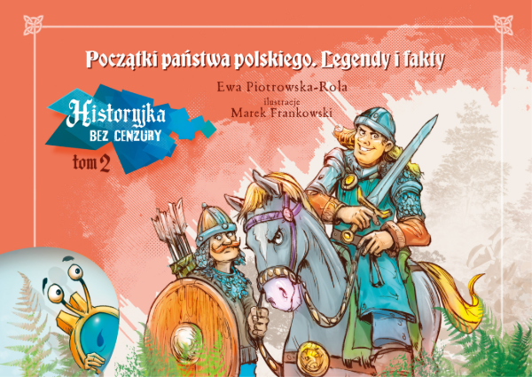 Historyjka bez cenzury. Tom 2. Początki państwa polskiego. Legendy i fakty